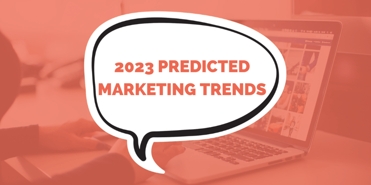 2023 Predicted Marketing Trends